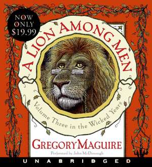 A Lion Among Men Low Price CD: Volume Three in The Wicked Years de Gregory Maguire