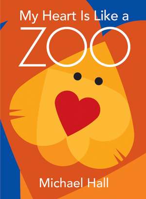 My Heart Is Like a Zoo: A Valentine's Day Book For Kids de Michael Hall