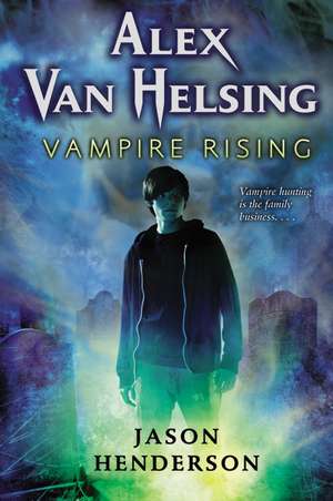 Alex Van Helsing: Vampire Rising de Jason Henderson