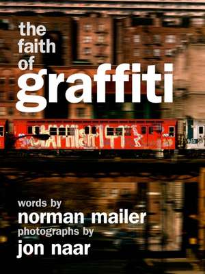 The Faith of Graffiti de Norman Mailer