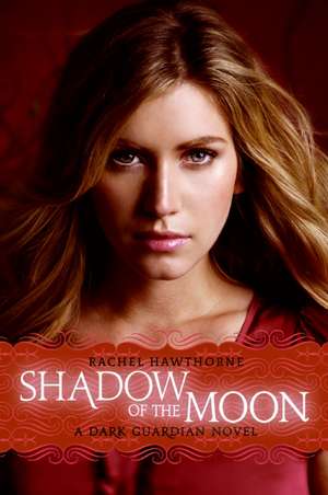 Dark Guardian #4: Shadow of the Moon de Rachel Hawthorne