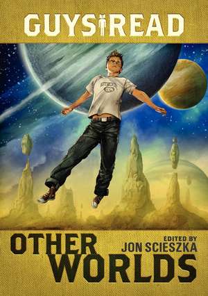 Guys Read: Other Worlds de Jon Scieszka