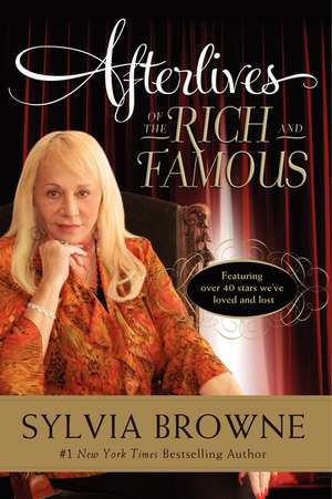 Afterlives of the Rich and Famous de Sylvia Browne