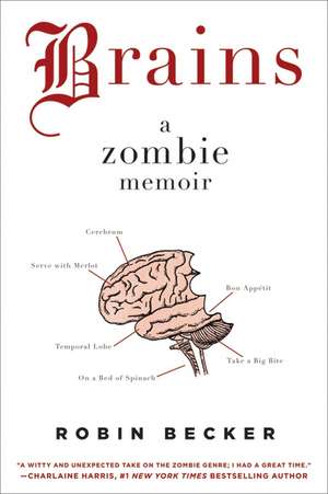 Brains: A Zombie Memoir de Robin Becker