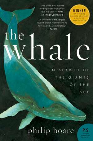 The Whale: In Search of the Giants of the Sea de Philip Hoare