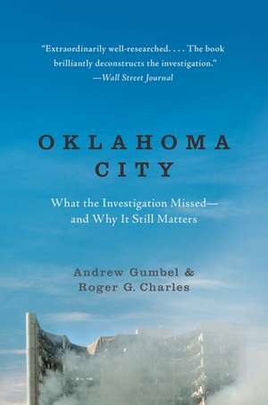 Oklahoma City: What the Investigation Missed--and Why It Still Matters de Andrew Gumbel