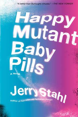 Happy Mutant Baby Pills: A Novel de Jerry Stahl