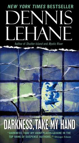 Darkness, Take My Hand de Dennis Lehane