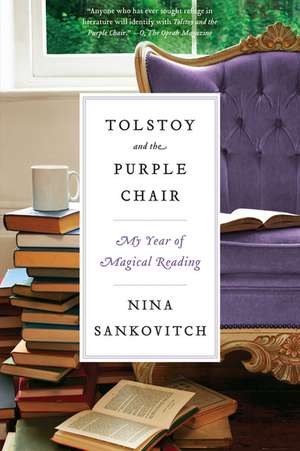 Tolstoy and the Purple Chair: My Year of Magical Reading de Nina Sankovitch