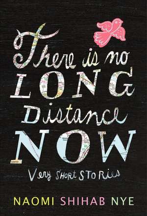 There Is No Long Distance Now: Very Short Stories de Naomi Shihab Nye