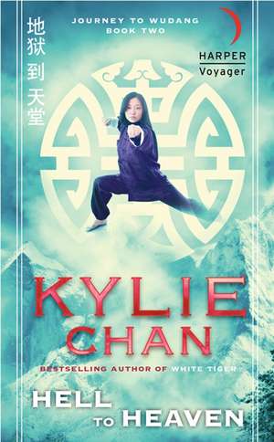 Hell to Heaven: Journey to Wudang: Book Two de Kylie Chan