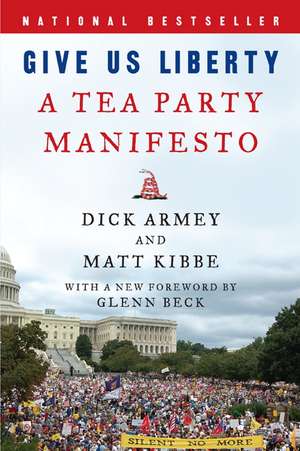 Give Us Liberty: A Tea Party Manifesto de Dick Armey