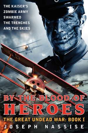 By the Blood of Heroes: The Great Undead War: Book I de Joseph Nassise