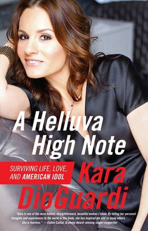 A Helluva High Note: Surviving Life, Love, and American Idol de Kara DioGuardi