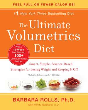 The Ultimate Volumetrics Diet: Smart, Simple, Science-Based Strategies for Losing Weight and Keeping It Off de Barbara Rolls, PhD