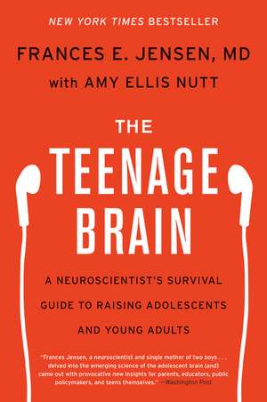 The Teenage Brain: A Neuroscientist's Survival Guide to Raising Adolescents and Young Adults de Frances E Jensen