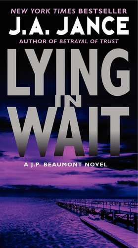 Lying in Wait: A J.P. Beaumont Novel de J. A Jance