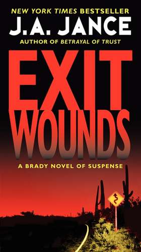 Exit Wounds: A Brady Novel of Suspense de J. A Jance