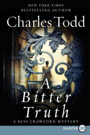 A Bitter Truth: A Bess Crawford Mystery de Charles Todd