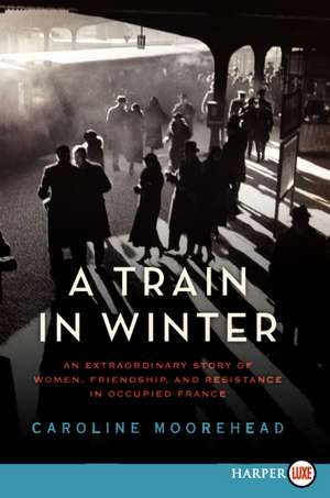 A Train in Winter LP de Caroline Moorehead