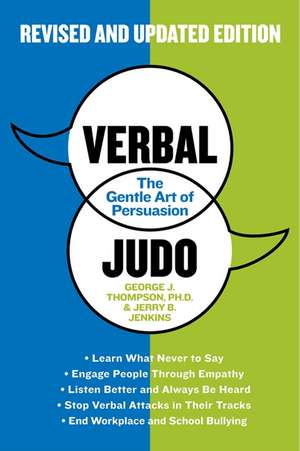 Verbal Judo, Second Edition: The Gentle Art of Persuasion de George J. Thompson, PhD