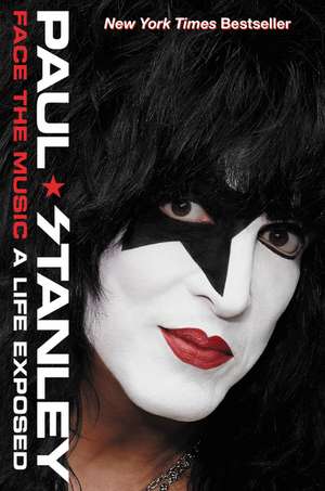 Face the Music: A Life Exposed de Paul Stanley