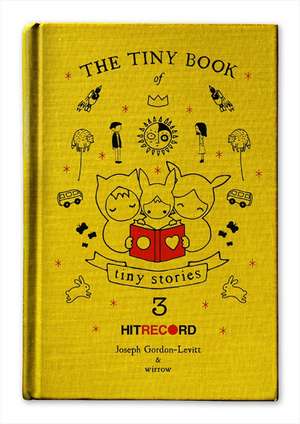 The Tiny Book of Tiny Stories: Volume 3 de Joseph Gordon-Levitt