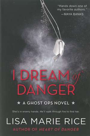 I Dream of Danger: A Ghost Ops Novel de Lisa Marie Rice