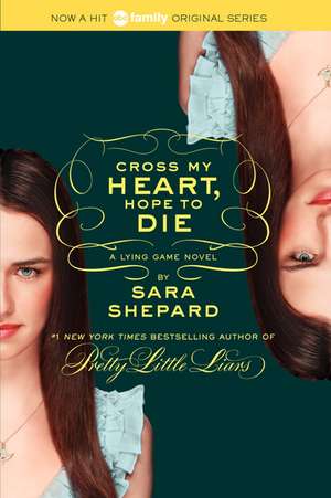 Cross My Heart, Hope to Die de Sara Shepard