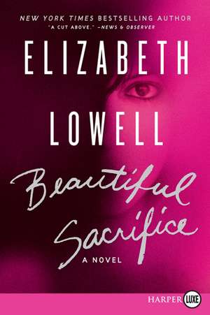 Beautiful Sacrifice: A Novel de Elizabeth Lowell