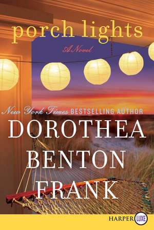 Porch Lights: A Novel de Dorothea Benton Frank