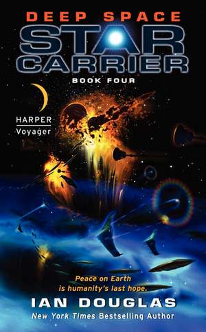 Deep Space: Star Carrier: Book Four de Ian Douglas