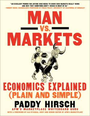 Man vs. Markets: Economics Explained (Plain and Simple) de Paddy Hirsch