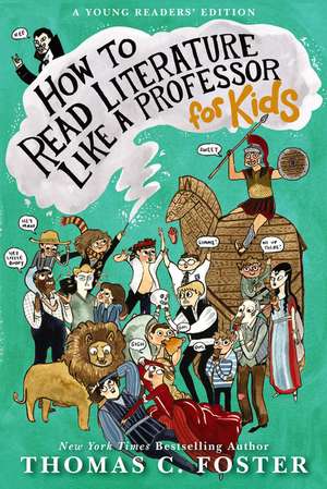 How to Read Literature Like a Professor: For Kids de Thomas C Foster