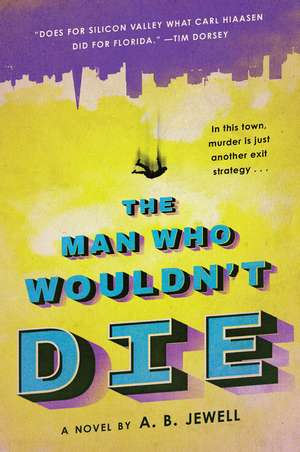 The Man Who Wouldn't Die: A Novel de A. B. Jewell