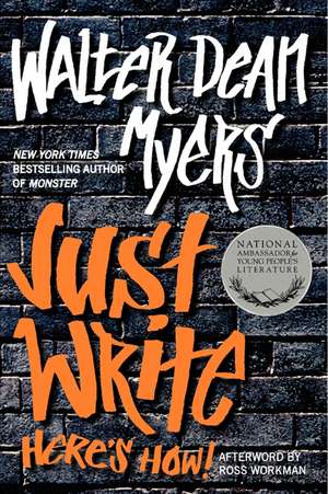 Just Write: Here's How! de Walter Dean Myers