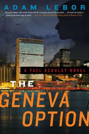 The Geneva Option: A Yael Azoulay Novel de Adam LeBor