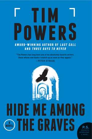 Hide Me Among the Graves: A Novel de Tim Powers