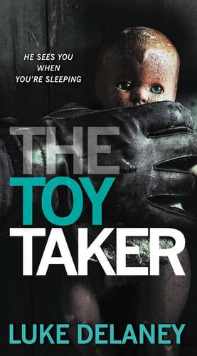 The Toy Taker de Luke Delaney