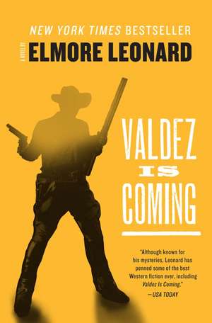 Valdez Is Coming: A Novel de Elmore Leonard