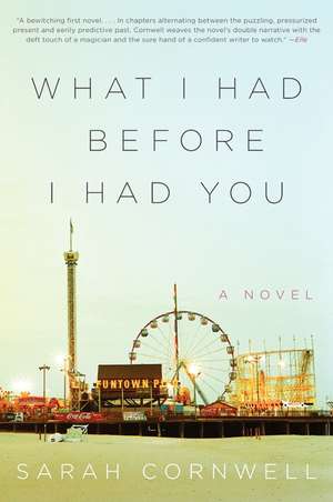 What I Had Before I Had You: A Novel de Sarah Cornwell