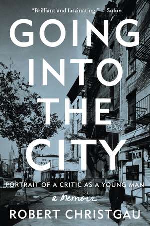 Going into the City: Portrait of a Critic as a Young Man de Robert Christgau