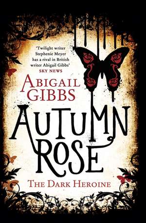 Autumn Rose: A Dark Heroine Novel de Abigail Gibbs