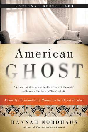 American Ghost: A Family's Extraordinary History on the Desert Frontier de Hannah Nordhaus