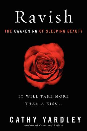 Ravish: The Awakening of Sleeping Beauty de Cathy Yardley