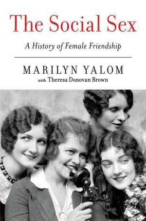 The Social Sex: A History of Female Friendship de Marilyn Yalom