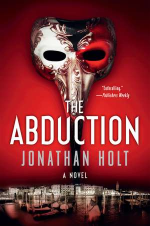 The Abduction: A Novel de Jonathan Holt