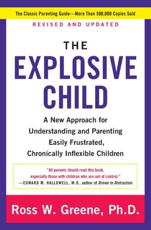 The Explosive Child [Fifth Edition]: A New Approach for Understanding and Parenting Easily Frustrated, Chronically Inflexible Children de Ross W Greene, PhD