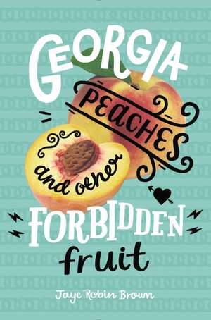 Georgia Peaches and Other Forbidden Fruit de Jaye Robin Brown