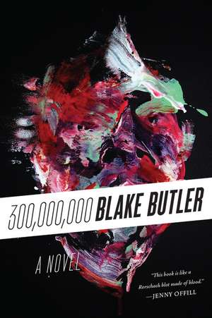 Three Hundred Million: A Novel de Blake Butler